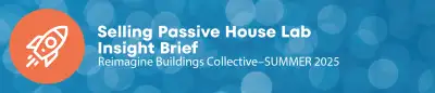 Download the Selling Passive House Lab Insight Brief by clicking on the image above.