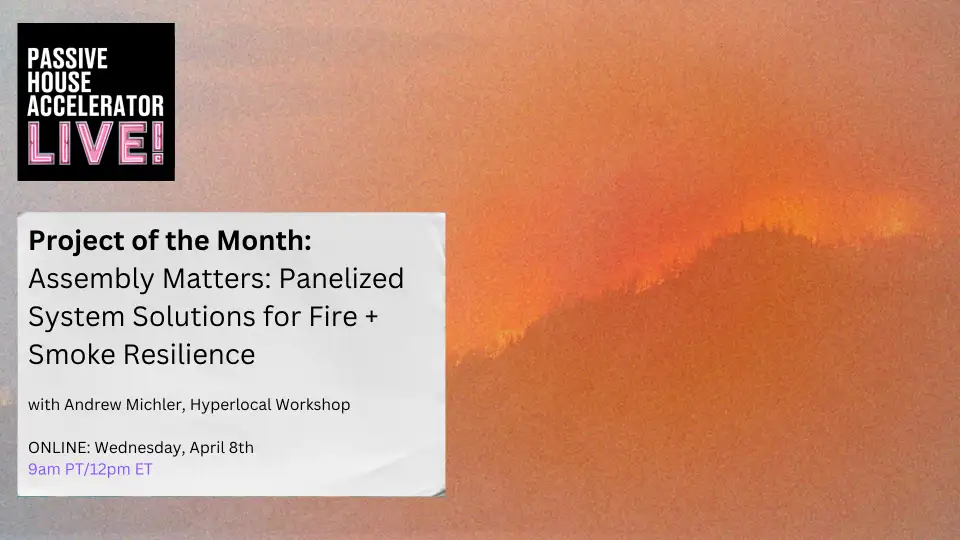 Fire Acelerator PHA Live: Assembly Matters: Panelized Systems for Fire + Smoke ...