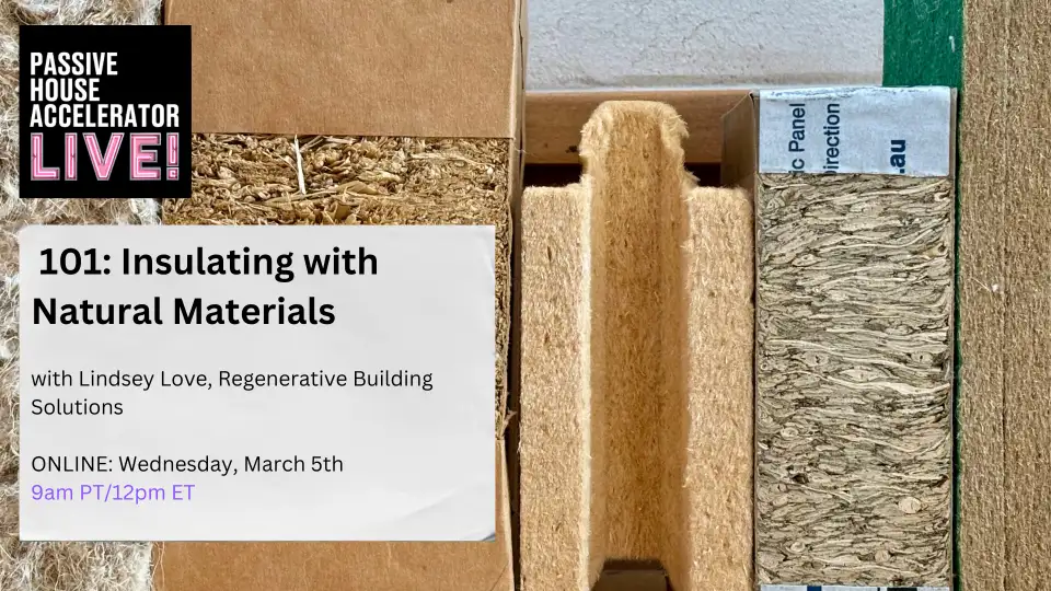 101: Insulating with Natural Materials | Passive House Accelerator